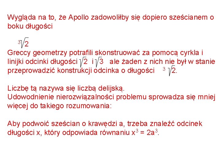 Wygląda na to, że Apollo zadowoliłby się dopiero sześcianem o boku długości 2 Greccy