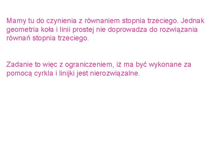 Mamy tu do czynienia z równaniem stopnia trzeciego. Jednak geometria koła i linii prostej