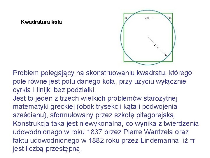 Kwadratura koła Problem polegający na skonstruowaniu kwadratu, którego pole równe jest polu danego koła,