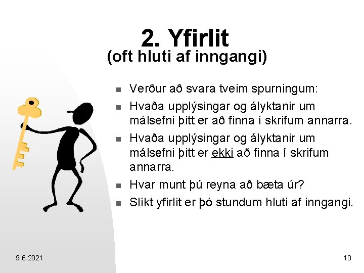 2. Yfirlit (oft hluti af inngangi) n n n 9. 6. 2021 Verður að