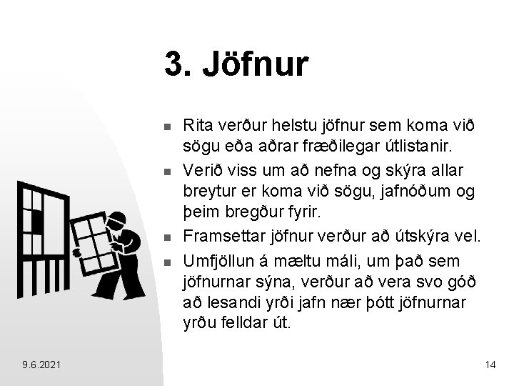 3. Jöfnur n n 9. 6. 2021 Rita verður helstu jöfnur sem koma við