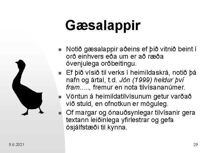 Gæsalappir n n 9. 6. 2021 Notið gæsalappir aðeins ef þið vitnið beint í