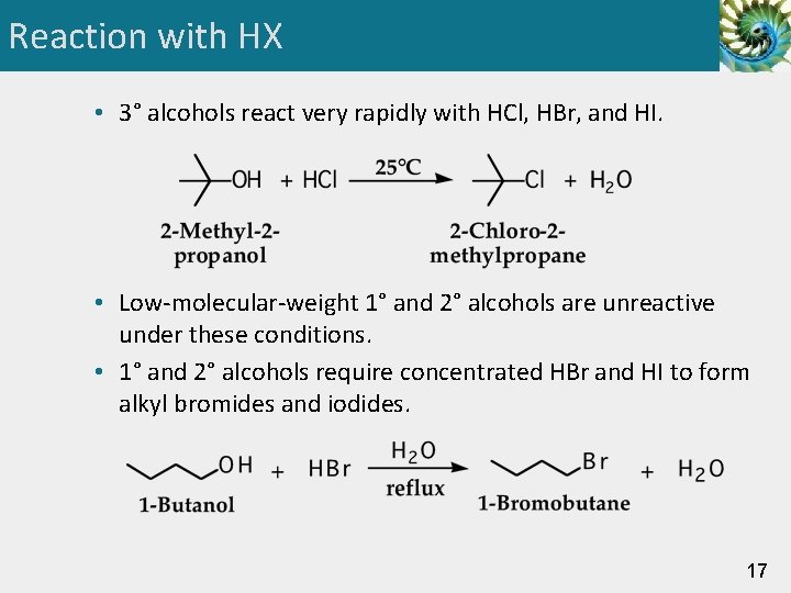 Reaction with HX • 3° alcohols react very rapidly with HCl, HBr, and HI.