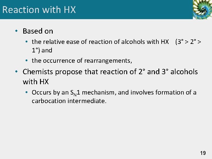 Reaction with HX • Based on • the relative ease of reaction of alcohols