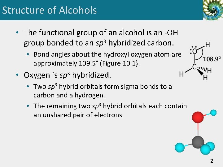 Structure of Alcohols • The functional group of an alcohol is an -OH group