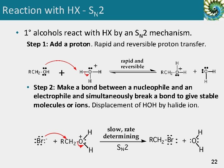 Reaction with HX - SN 2 • 1° alcohols react with HX by an