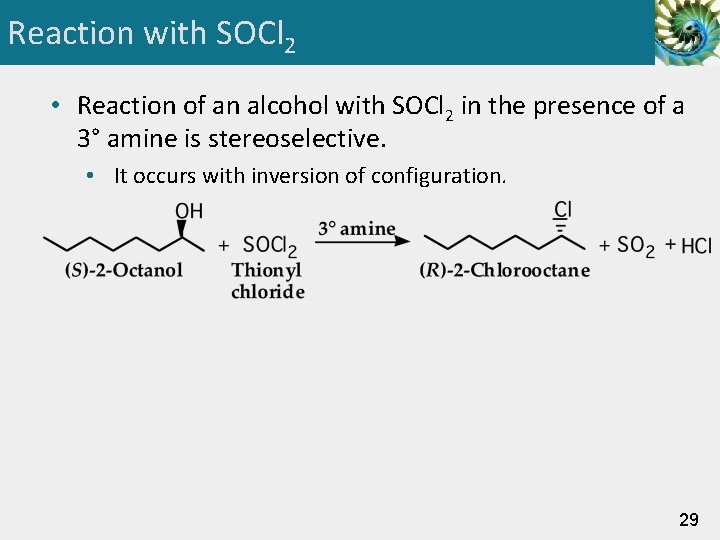 Reaction with SOCl 2 • Reaction of an alcohol with SOCl 2 in the