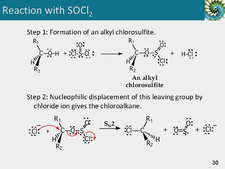 Reaction with SOCl 2 Step 1: Formation of an alkyl chlorosulfite. Step 2: Nucleophilic