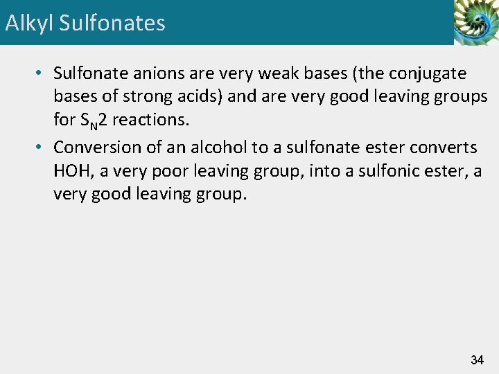Alkyl Sulfonates • Sulfonate anions are very weak bases (the conjugate bases of strong