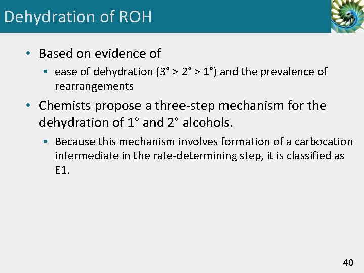 Dehydration of ROH • Based on evidence of • ease of dehydration (3° >