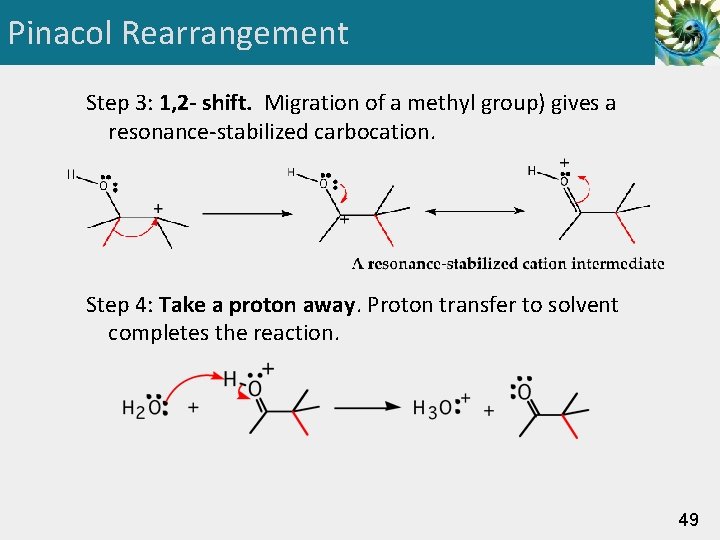 Pinacol Rearrangement Step 3: 1, 2 - shift. Migration of a methyl group) gives