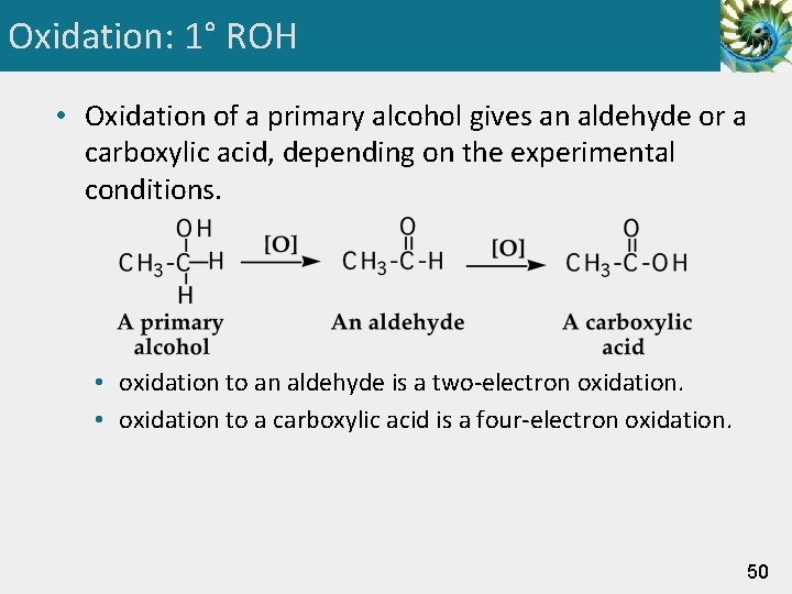 Oxidation: 1° ROH • Oxidation of a primary alcohol gives an aldehyde or a