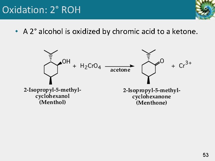 Oxidation: 2° ROH • A 2° alcohol is oxidized by chromic acid to a