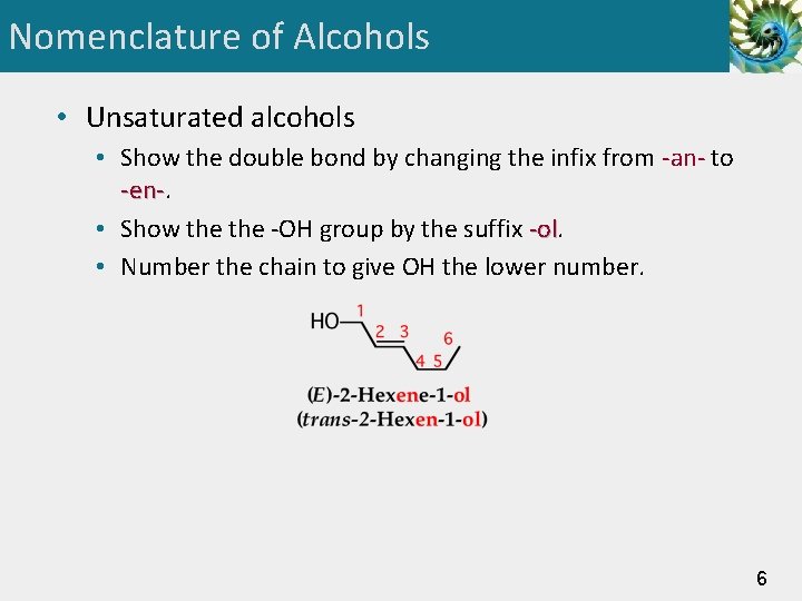 Nomenclature of Alcohols • Unsaturated alcohols • Show the double bond by changing the