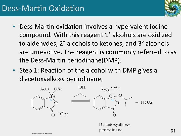 Dess-Martin Oxidation • Dess-Martin oxidation involves a hypervalent iodine compound. With this reagent 1°