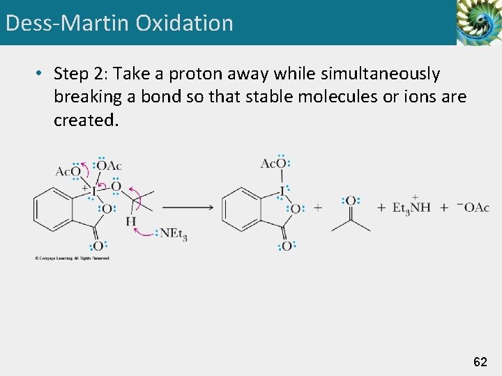 Dess-Martin Oxidation • Step 2: Take a proton away while simultaneously breaking a bond