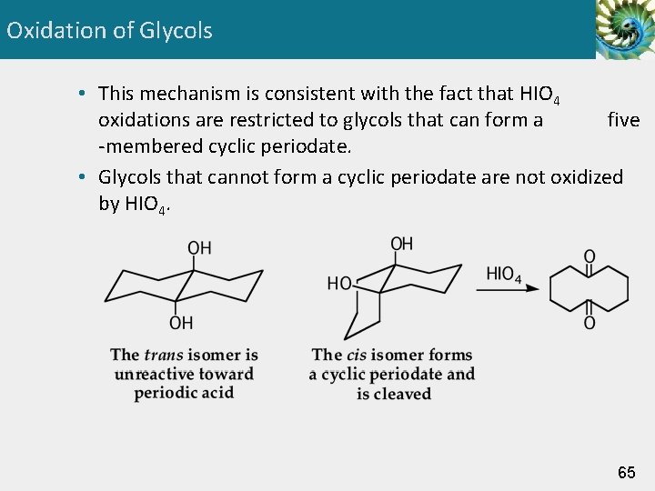 Oxidation of Glycols • This mechanism is consistent with the fact that HIO 4