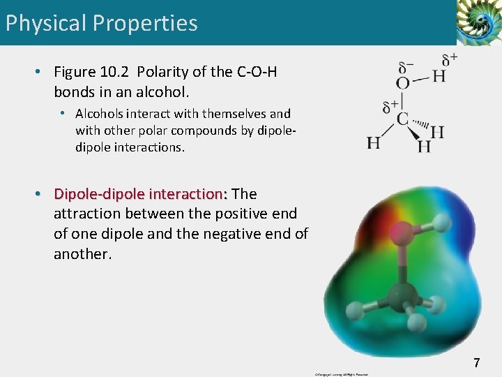 Physical Properties • Figure 10. 2 Polarity of the C-O-H bonds in an alcohol.