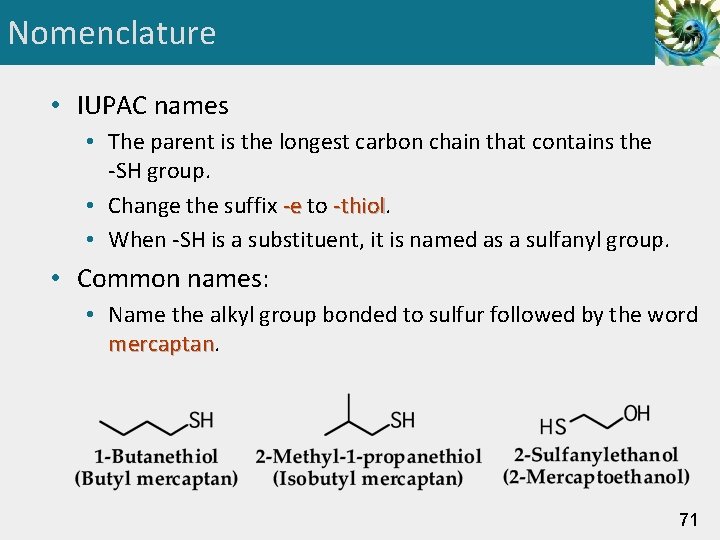 Nomenclature • IUPAC names • The parent is the longest carbon chain that contains