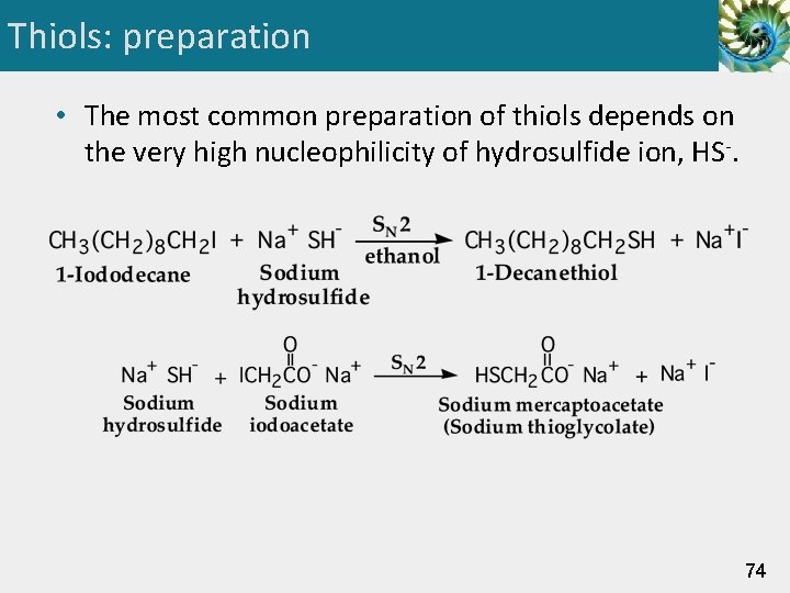 Thiols: preparation • The most common preparation of thiols depends on the very high