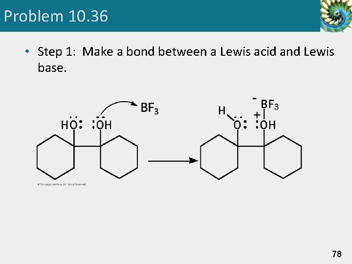 Problem 10. 36 • Step 1: Make a bond between a Lewis acid and