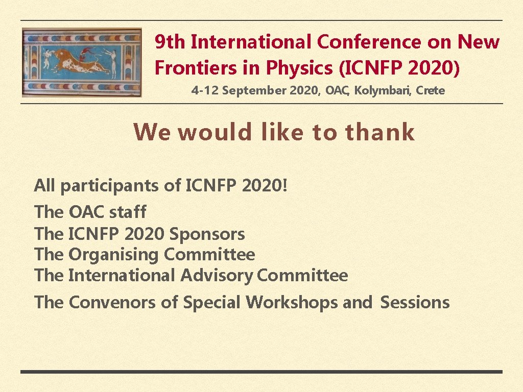 9 th International Conference on New Frontiers in Physics (ICNFP 2020) 4 -12 September 9 th International Conference on New Frontiers in Physics (ICNFP 2020) 4 -12 September