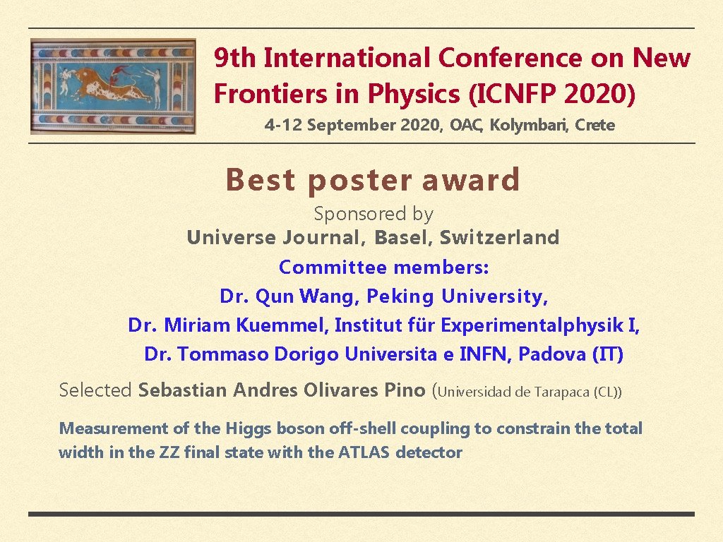 9 th International Conference on New Frontiers in Physics (ICNFP 2020) 4 -12 September 9 th International Conference on New Frontiers in Physics (ICNFP 2020) 4 -12 September