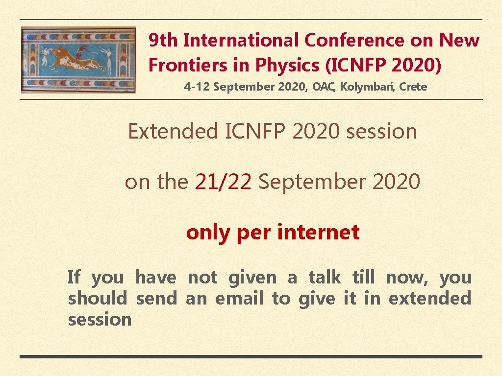 9 th International Conference on New Frontiers in Physics (ICNFP 2020) 4 -12 September 9 th International Conference on New Frontiers in Physics (ICNFP 2020) 4 -12 September