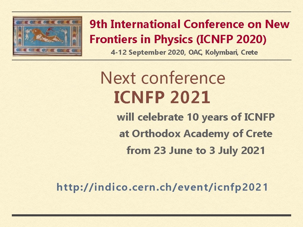 9 th International Conference on New Frontiers in Physics (ICNFP 2020) 4 -12 September 9 th International Conference on New Frontiers in Physics (ICNFP 2020) 4 -12 September