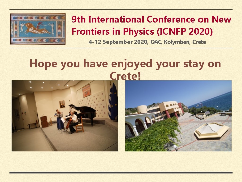 9 th International Conference on New Frontiers in Physics (ICNFP 2020) 4 -12 September 9 th International Conference on New Frontiers in Physics (ICNFP 2020) 4 -12 September