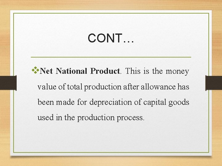 CONT… v. Net National Product. This is the money value of total production after