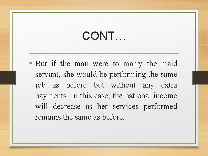 CONT… • But if the man were to marry the maid servant, she would