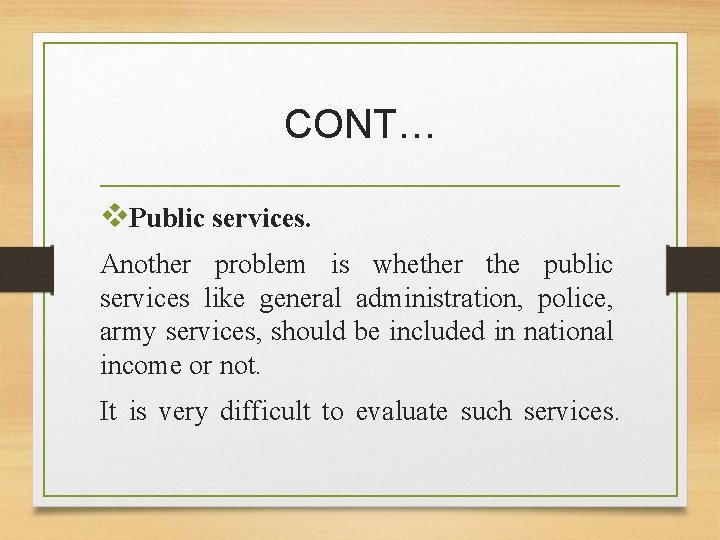 CONT… v. Public services. Another problem is whether the public services like general administration,