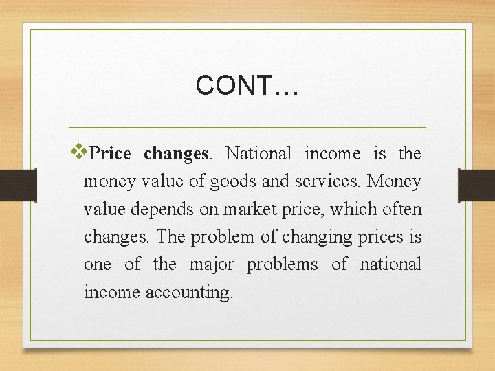 CONT… v. Price changes. National income is the money value of goods and services.