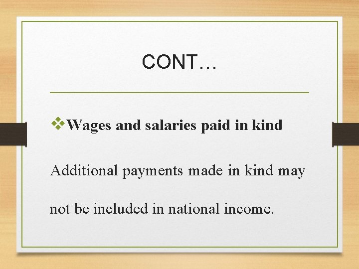 CONT… v. Wages and salaries paid in kind Additional payments made in kind may