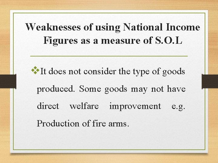 Weaknesses of using National Income Figures as a measure of S. O. L v.