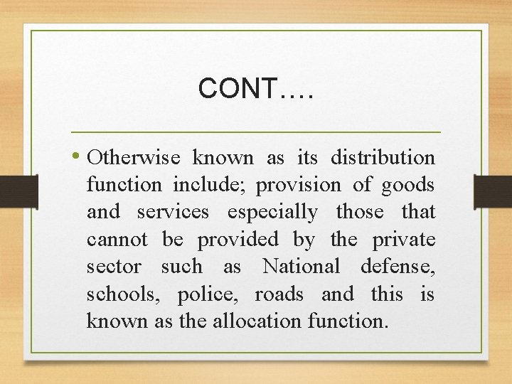 CONT…. • Otherwise known as its distribution function include; provision of goods and services