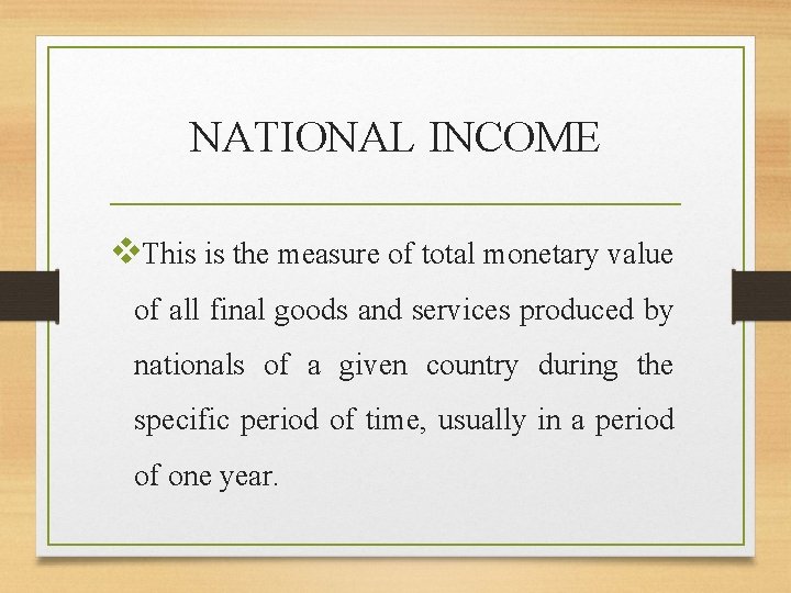 NATIONAL INCOME v. This is the measure of total monetary value of all final