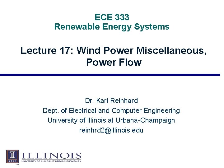 ECE 333 Renewable Energy Systems Lecture 17: Wind Power Miscellaneous, Power Flow Dr. Karl