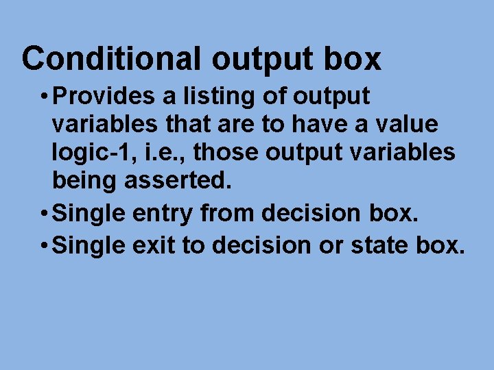 Conditional output box • Provides a listing of output variables that are to have