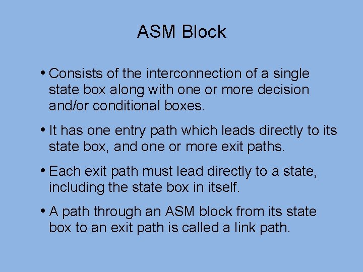 ASM Block • Consists of the interconnection of a single state box along with