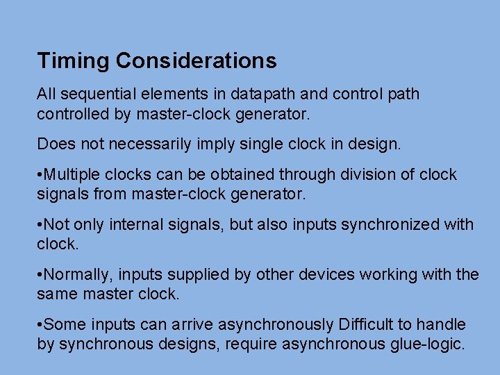 Timing Considerations All sequential elements in datapath and control path controlled by master-clock generator.