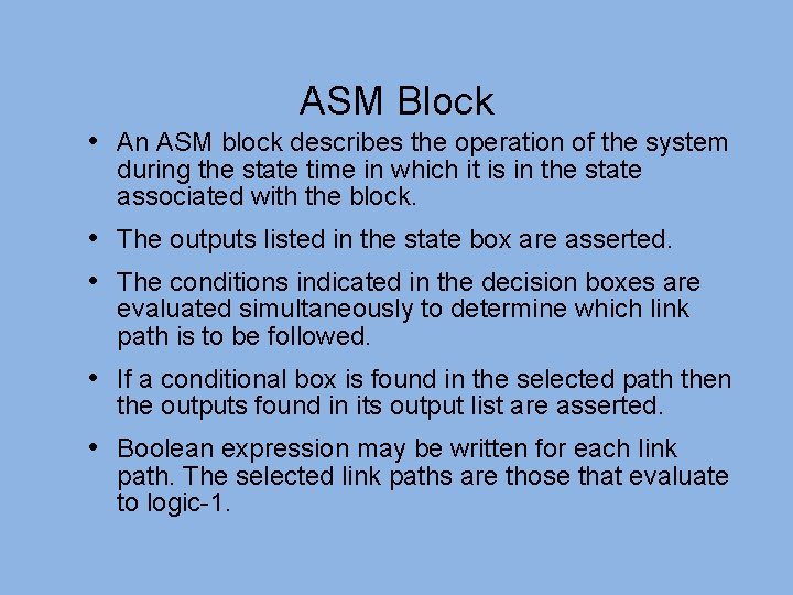 ASM Block • An ASM block describes the operation of the system during the