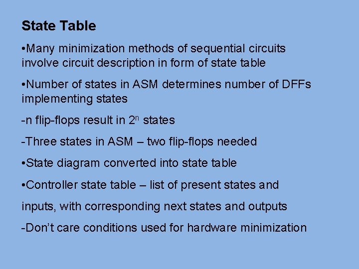 State Table • Many minimization methods of sequential circuits involve circuit description in form