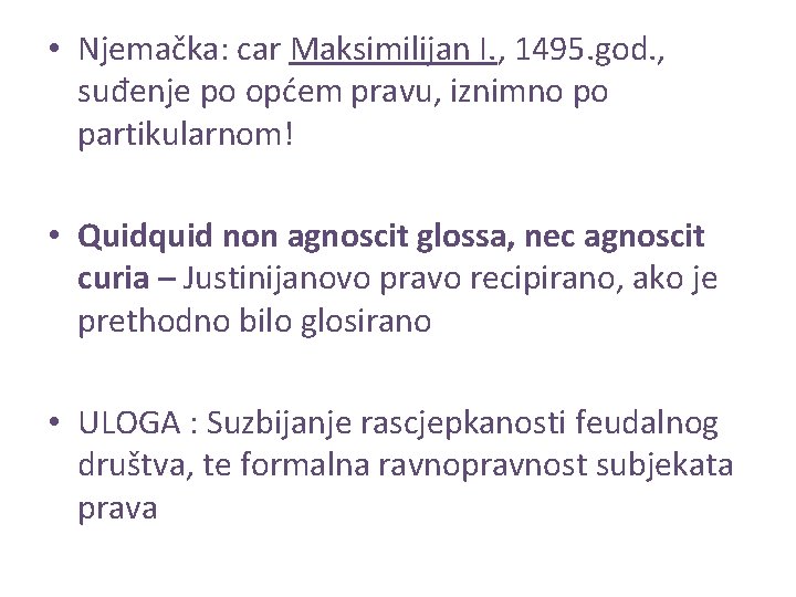  • Njemačka: car Maksimilijan I. , 1495. god. , suđenje po općem pravu,