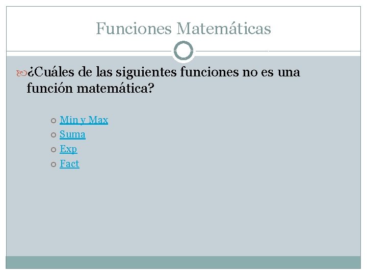 Funciones Matemáticas ¿Cuáles de las siguientes funciones no es una función matemática? Min y