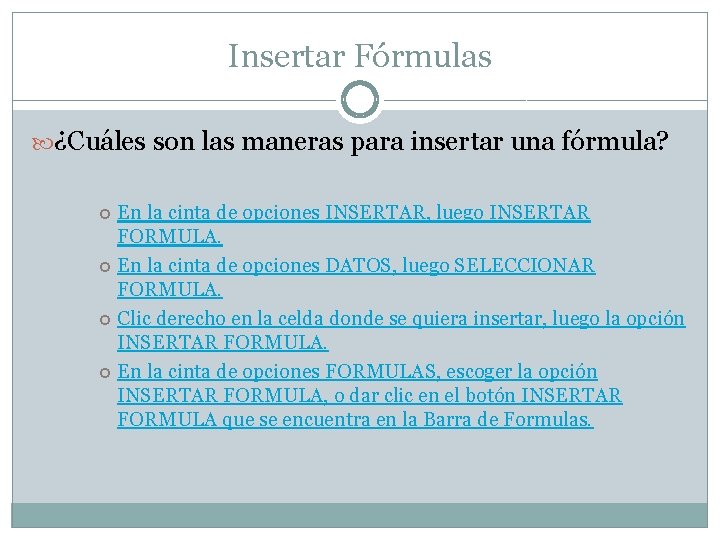 Insertar Fórmulas ¿Cuáles son las maneras para insertar una fórmula? En la cinta de