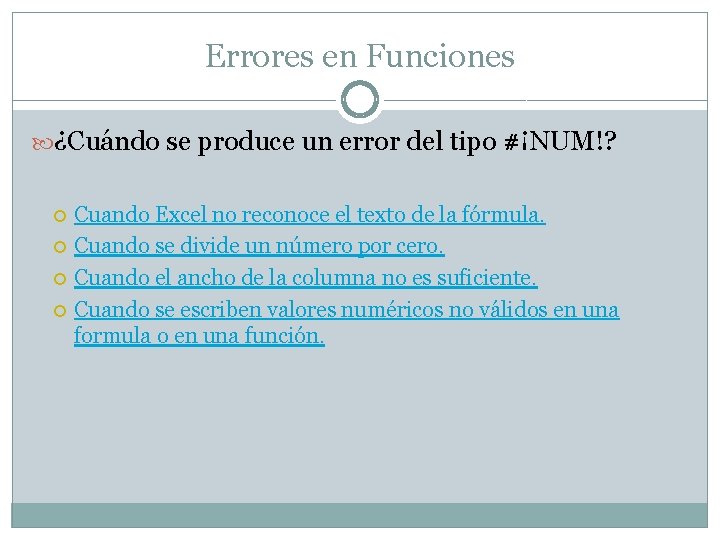 Errores en Funciones ¿Cuándo se produce un error del tipo #¡NUM!? Cuando Excel no