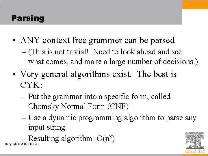 Parsing • ANY context free grammer can be parsed – (This is not trivial!