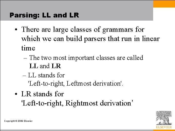 Parsing: LL and LR • There are large classes of grammars for which we